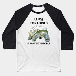 I Like Tortoises and Maybe 3 People Baseball T-Shirt